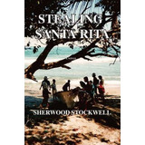 Libro Stealing Santa Rita - Sherwood Stockwell