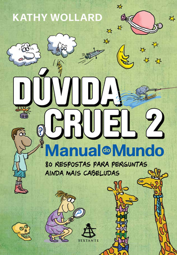 Dúvida Cruel 2: 80 Respostas Para Perguntas Ainda Mais Cabeludas, De Wollard, Kathy. Editorial Gmt Editores Ltda.,editora Sextante,editora Sextante, Tapa Mole En Português, 2022