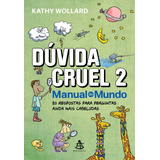 Dúvida Cruel 2: 80 Respostas Para Perguntas Ainda Mais Cabeludas, De Wollard, Kathy. Editorial Gmt Editores Ltda.,editora Sextante,editora Sextante, Tapa Mole En Português, 2022