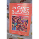 Un Canto A La Vida. Felix Casá. Aproximacion A La Biblia.