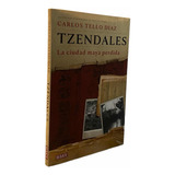 Tzendales. La Ciudad Maya Perdida. Libro. Carlos Tello Díaz.