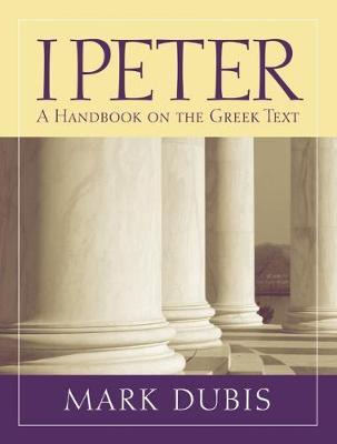 Libro 1 Peter : A Handbook On The Greek Text - Mark Dubis