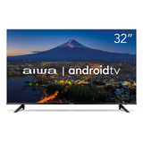 Smart Tv Aiwa 32 Android, Hd, Comando De Voz, Dolby Áudio, 