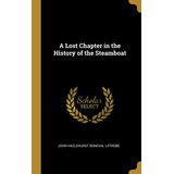 Libro A Lost Chapter In The History Of The Steamboat - La...