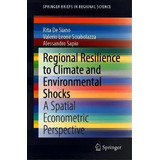 Regional Resilience To Climate And Environmental Shocks : A Spatial Econometric Perspective, De Rita De Siano. Editorial Springer Nature Switzerland Ag, Tapa Blanda En Inglés