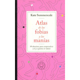 Libro Atlas De Las Fobias Y Las Manías - Kate Summerscale