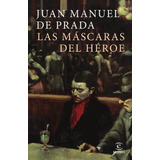 Mascaras Del Heroe,las - Prada,juan Manuel De