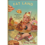 Libro: Fat Land: How Americans Became The Fattest People In