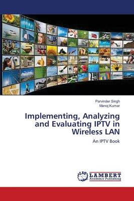 Libro Implementing, Analyzing And Evaluating Iptv In Wire...