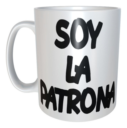 Taza Regalo Mamá Amiga  Frase Soy La Patrona M43