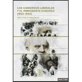 Los Gobiernos Liberales Y El Inmigrante Europeo (1853-1930)