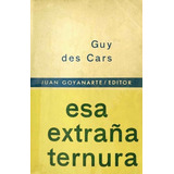 Esa Extraña Ternura - Guy Des Cars  -