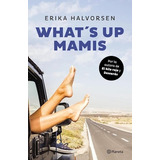 What S Up Mamis - Halvorsen Erika (libro)