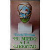 El Miedo A La Libertad. Erich Fromm. Circulo De Lectores 