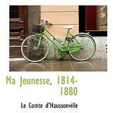 Libro Ma Jeunesse, 1814-1880 - D'haussonville, Le Comte