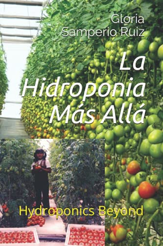 La Hidroponia Mas Alla: Hydroponics Beyond