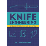 Book : Knife Engineering Steel, Heat Treating, And Geometry