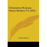 Libro L'imitation De Jesus-christ Meditee V1 (1872) - Her...