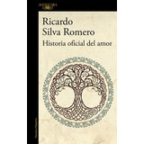 Historia Oficial Del Amor (mapa De Las Lenguas), De Silva Romero, Ricardo. Editorial Alfaguara, Tapa Blanda En Español