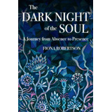 Libro: The Dark Of The Soul: A Journey From Absence To