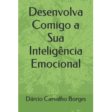 Desenvolva Comigo A Sua Inteligência Emocional