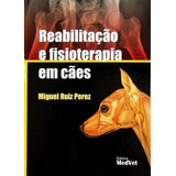 Livro Reabilitação E Fisioterapia Em Cães