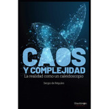 Caos Y Complejidad - La Realidad Como Un Calidoscopio - De R