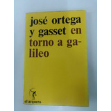 José Ortega Y Gasset - Entorno A Galileo - El Arquero 