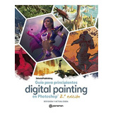 Libro: Digital Painting. Guía Para Principiantes En Photosho