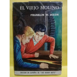 El Viejo Molino - Franklin W. Dixon - Edit Acme - Edic 1964