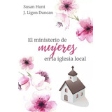 El Ministerio De Mujeres En La Iglesia Local ( Susana Hunt )