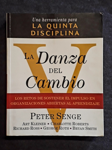 La Danza Del Cambio. Liderazgo, Marketing, Etc. Peter Senge