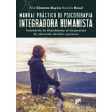 Manual Practico De Psicoterapia Integradora Humanista