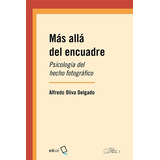 Más Allá Del Encuadre - Oliva Delgado, Alfredo  - *