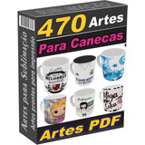 Pack 470 Artes Para Canecas Só Em Pdf Prontas Para Impressão