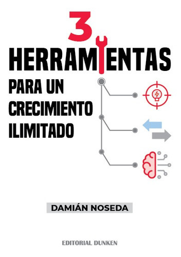 3 Herramientas Para Un Crecimiento Ilimitado, De Damian Noseda. Editorial Dunken, Tapa Blanda En Español, 2022