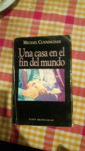 Michael Cunningham Una Casa En El Fin Del Mundo 