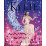 Kyilie Una Princesa En El Escenario - Minogue - Serres
