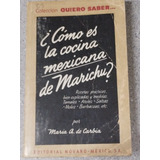 Cómo Es La Cocina Mexicana De Marichu? M. Carbia 1958 Caba