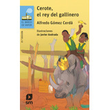 Cerote, El Rey Del Gallinero - Gómez Cerdá, Alfredo  - *