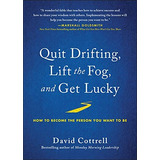 Libro: Quit Drifting, Lift The Fog, And Get Lucky: How To To