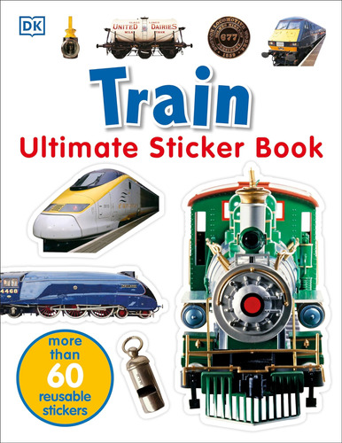 Ultimate Sticker Book: Train: Más 60 Pegatinas Reutilizables