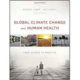 Global Climate Change And Human Health From Science To Pract