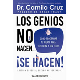 Los Genios No Nacen Se Hacen - Camilo Cruz -