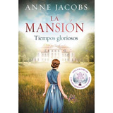 La Mansion - Tiempos Gloriosos - Anne Jacobs - P&j - Libro
