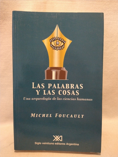 Las Palabras Y Las Cosas - Michel Foucault - Siglo Xxi - B