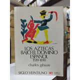 Libro. Los Aztecas Bajo El Dominio Español. Charles Gibson. 