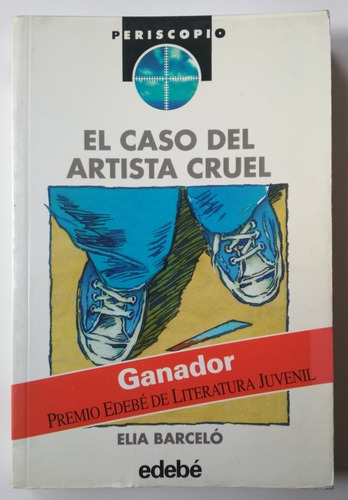 El Caso Del Artista Cruel - Elia Barceló - Edebé Periscopio