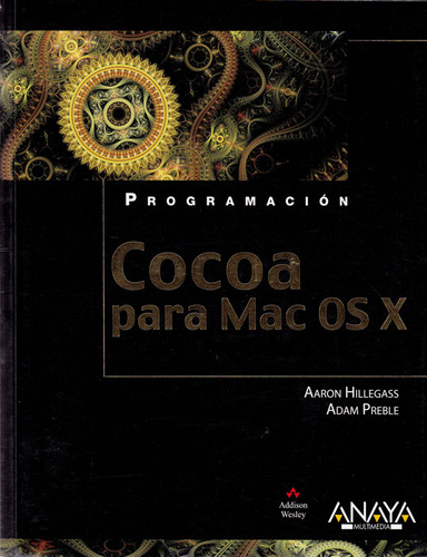 Cocoa Para Mac Os X: Cocoa Para Mac Os X, De Aaron Hillegass, Adam Preble. Serie 8441531987, Vol. 1. Editorial Promolibro, Tapa Blanda, Edición 2012 En Español, 2012