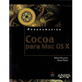Cocoa Para Mac Os X: Cocoa Para Mac Os X, De Aaron Hillegass, Adam Preble. Serie 8441531987, Vol. 1. Editorial Promolibro, Tapa Blanda, Edición 2012 En Español, 2012